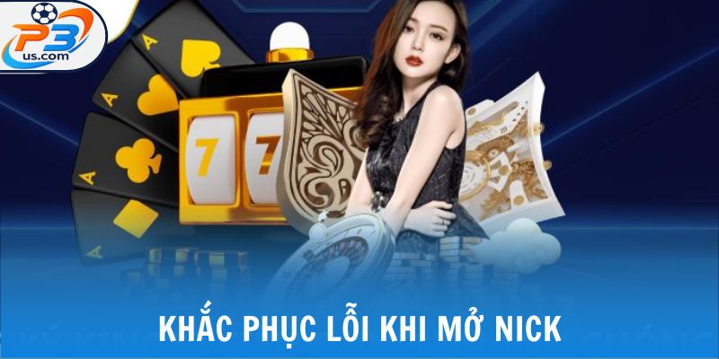 Khắc phục lỗi khi mở nick