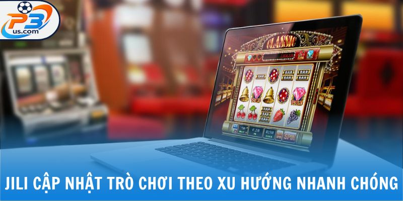 NỔ HŨ P3 1 JILI cập nhật trò chơi theo xu hướng nhanh chóng
