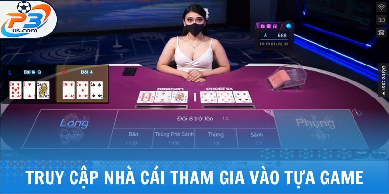 Truy cập nhà cái tham gia vào tựa game